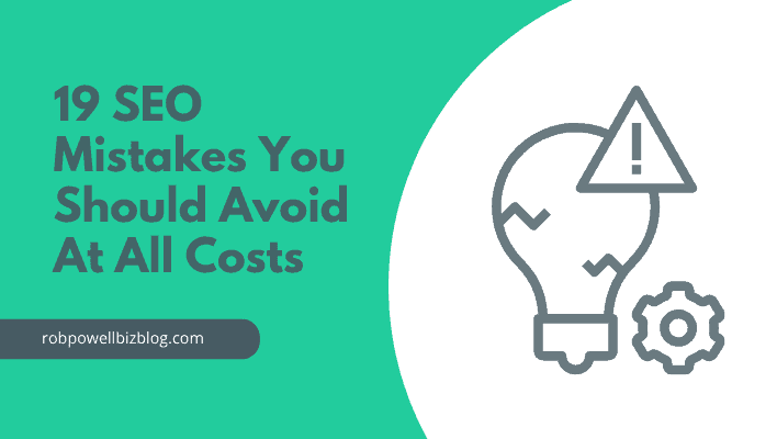 19 SEO Mistakes You Should Avoid At All Costs
