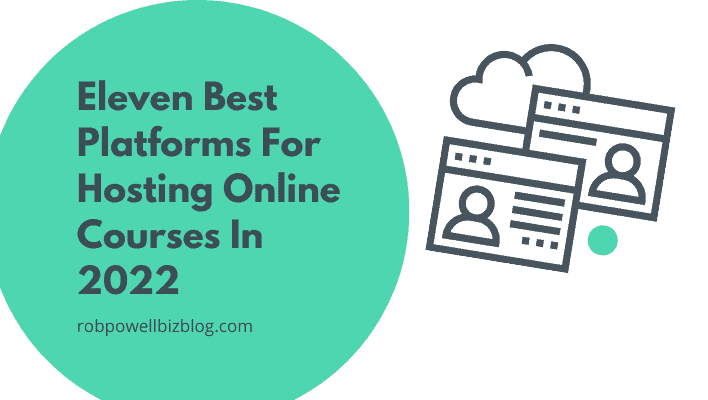 Eleven Best Platforms for Hosting Online Courses in 2022