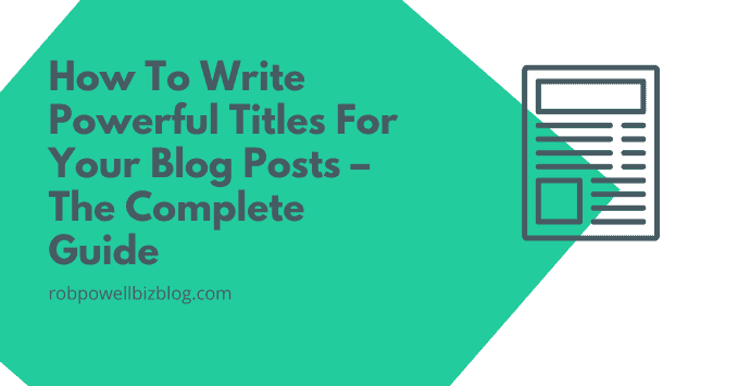 How To Write Powerful Titles For Your Blog Posts