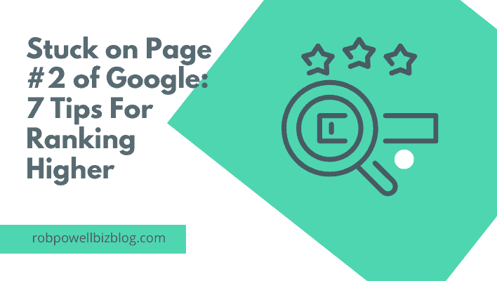 Stuck on Page #2 of Google: 7 Tips For Ranking Higher